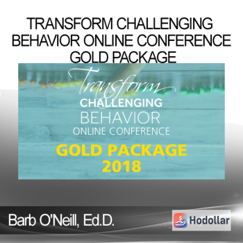 Barb O'Neill Ed.D. - Transform Challenging Behavior Online Conference Gold Package