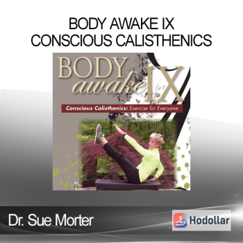 Dr. Sue Morter - Body Awake IX - Conscious Calisthenics