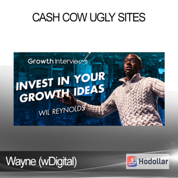 Wayne (wDigital) – Cash Cow Ugly Sites