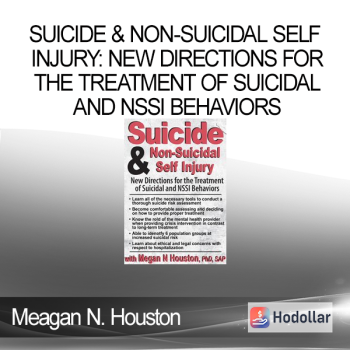 Meagan N. Houston – Suicide & Non-Suicidal Self Injury: New Directions for the Treatment of Suicidal and NSSI Behaviors