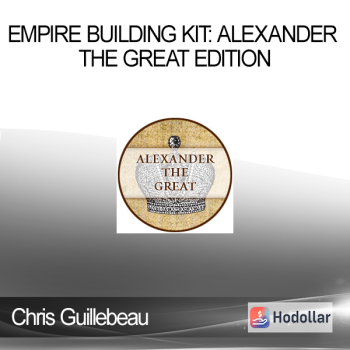 Chris Guillebeau - Empire Building Kit: Alexander the Great Edition